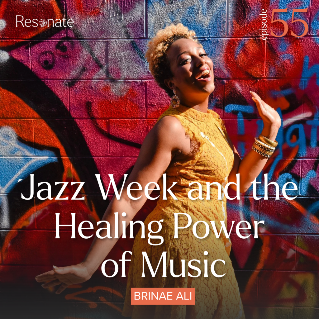 Episode 55: Jazz Week and the Healing Power of Music with Brinae Ali