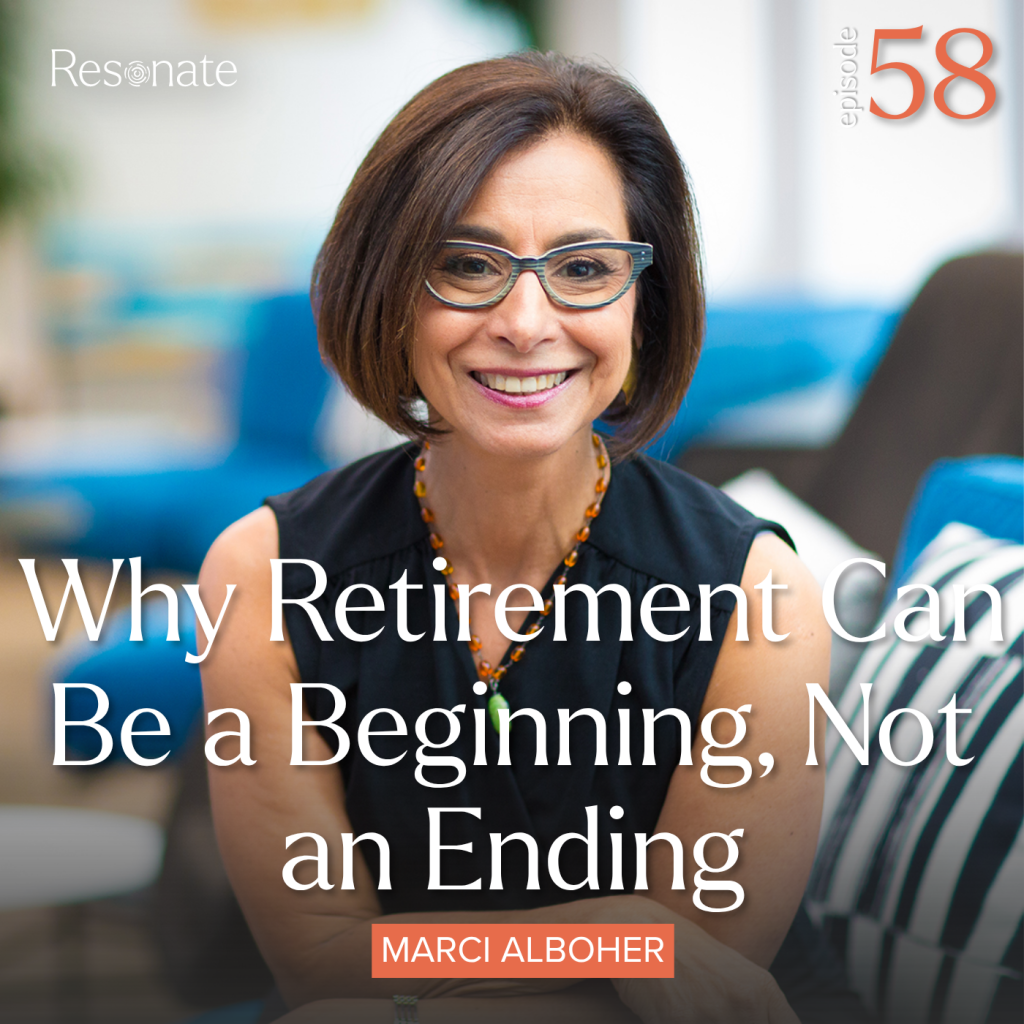 Episode 58: Why Retirement Can Be a Beginning, Not an Ending with Marci Alboher