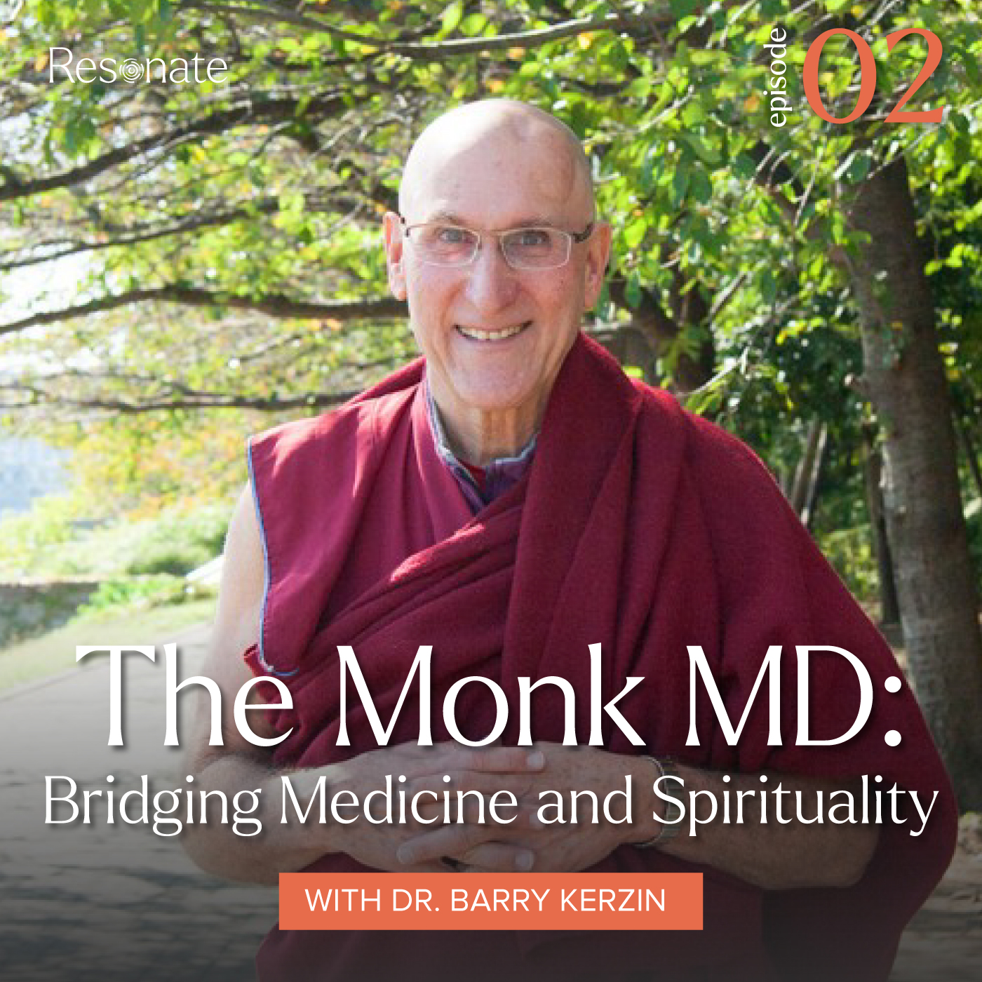 Episode 2: Barry Kerzin: Bridging Medicine and Spirituality