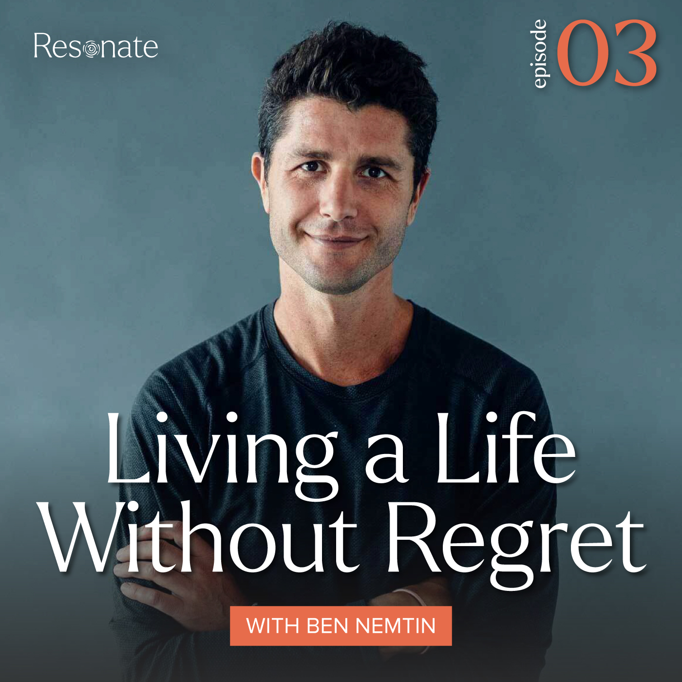 Episode 3: Ben Nemtin: Living A Life Without Regret