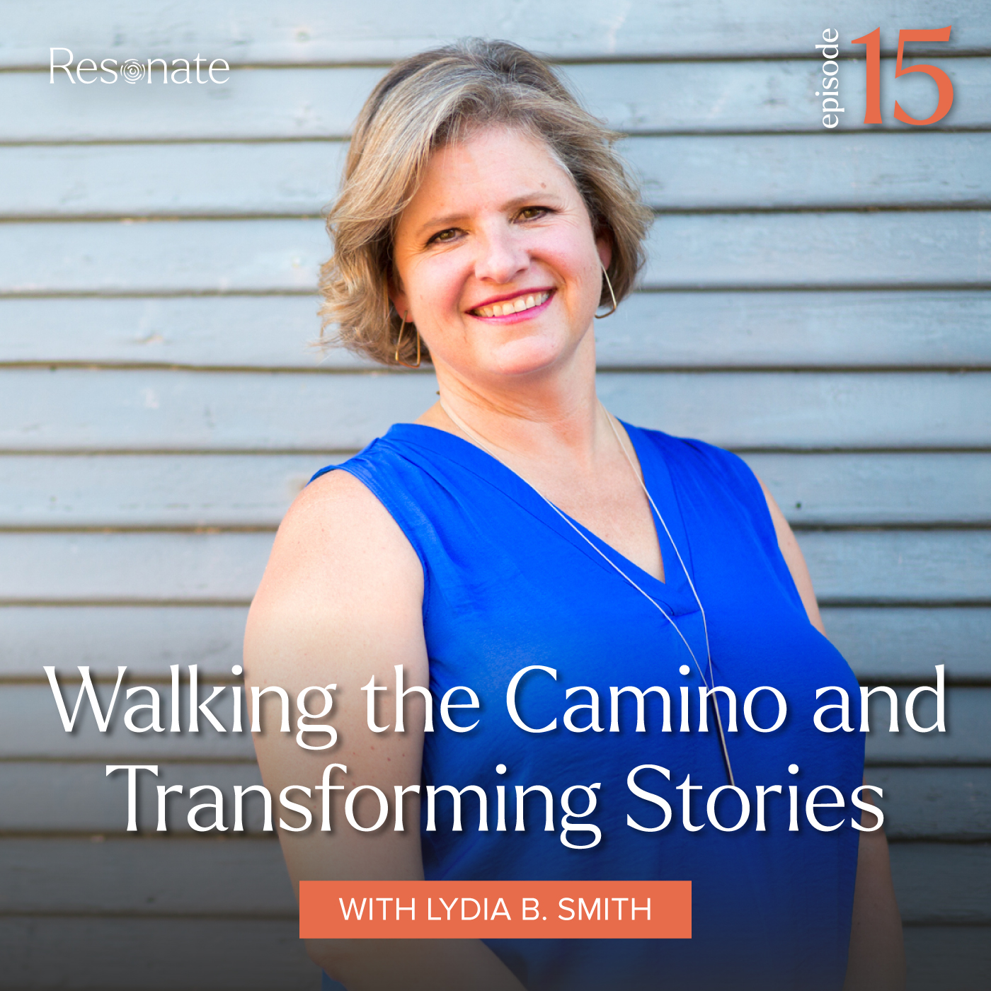 Episode 15: Walking the Camino and Transforming Stories with Lydia B. Smith  