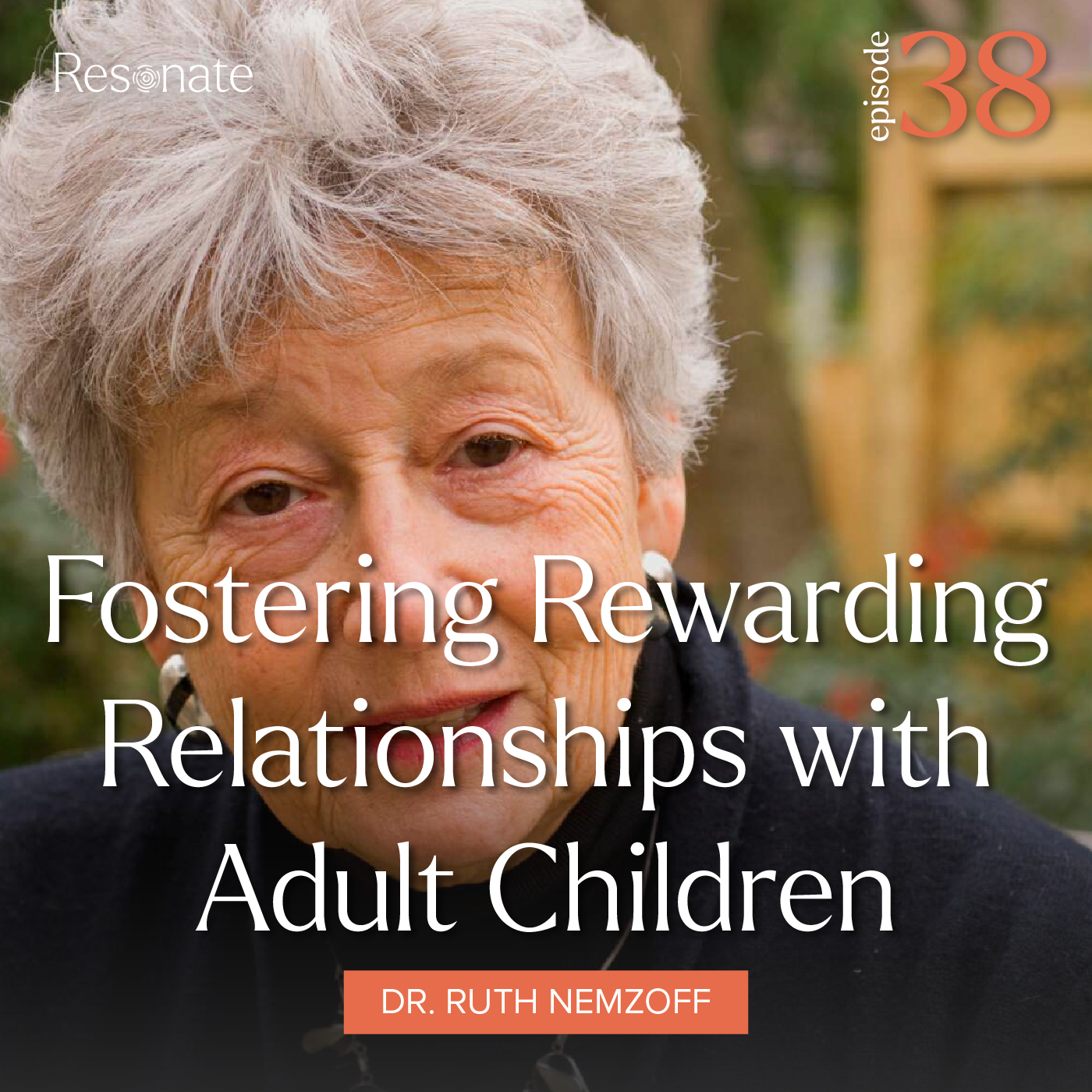 Episode 38: Fostering Rewarding Relationships with Adult Children with Dr. Ruth Nemzoff