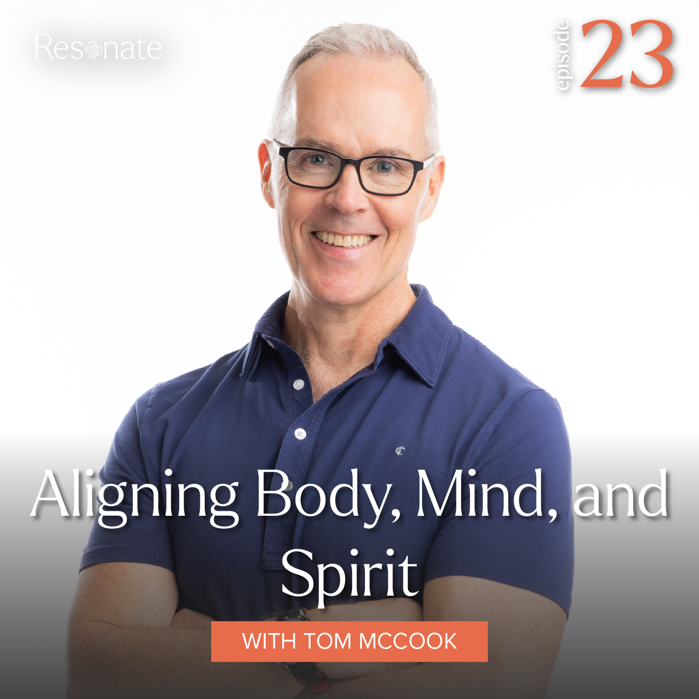 Episode 23: Aligning Body, Mind, and Spirit with Tom McCook